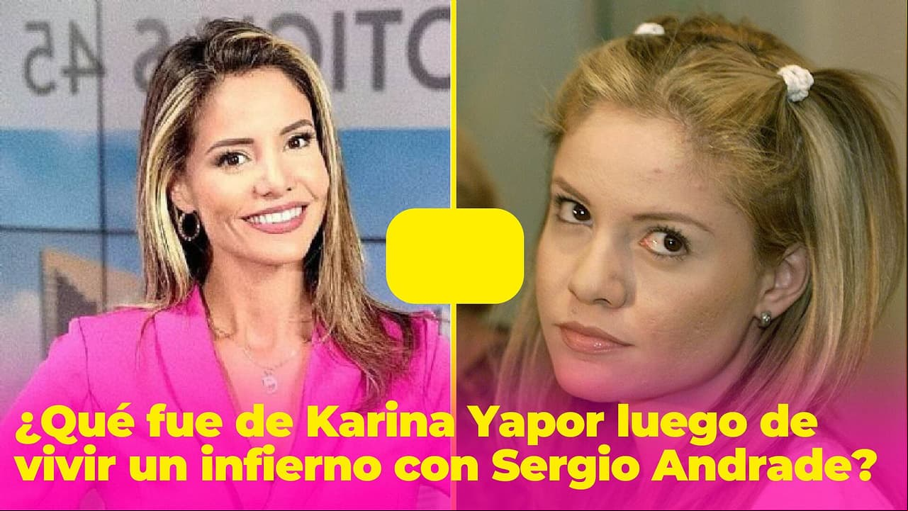 ¿Qué fue de Karina Yapor? Pocos saben lo que hizo después de vivir un infierno con Sergio Andrade