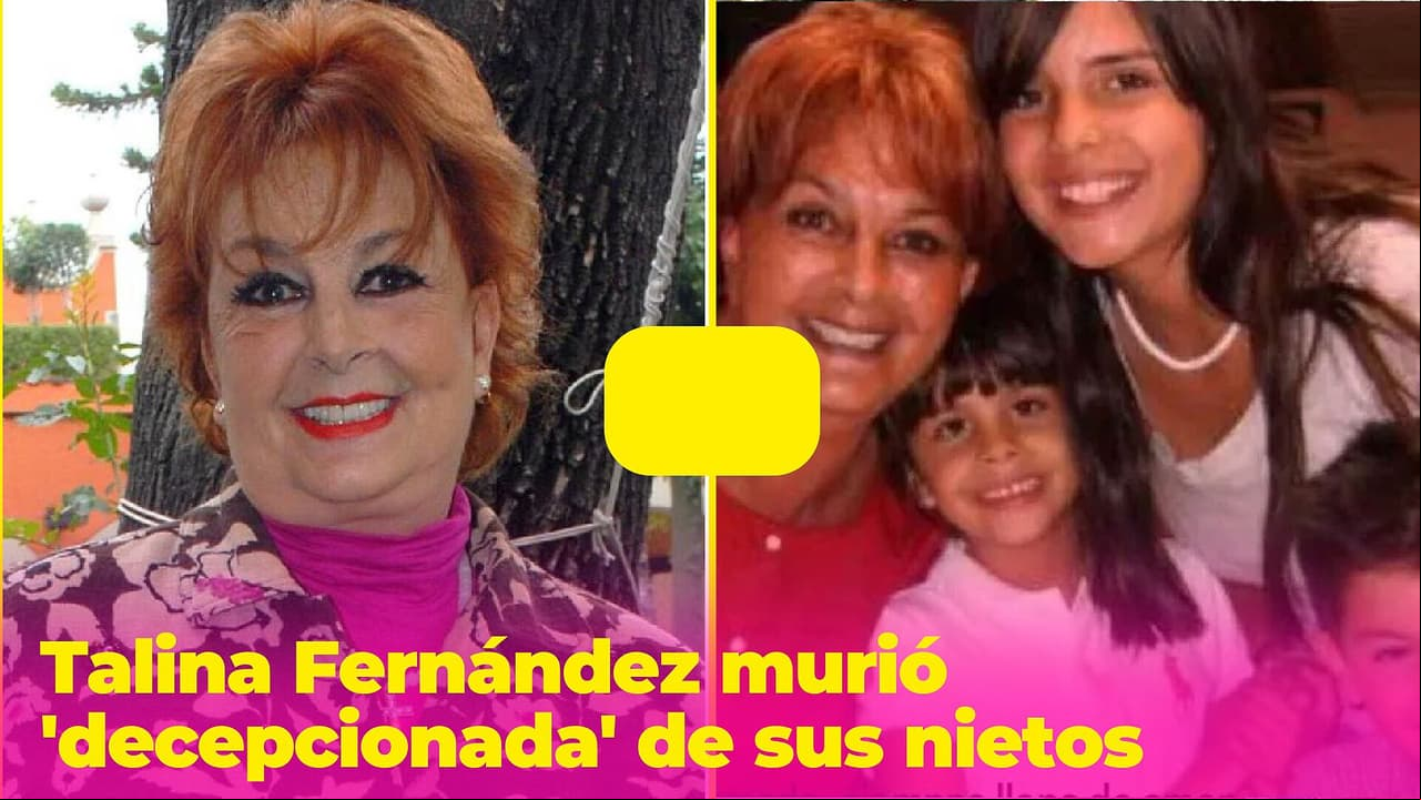 Talina Fernández murió 'decepcionada' de sus nietos: tuvieron una fuerte disputa por la herencia de Mariana Levy