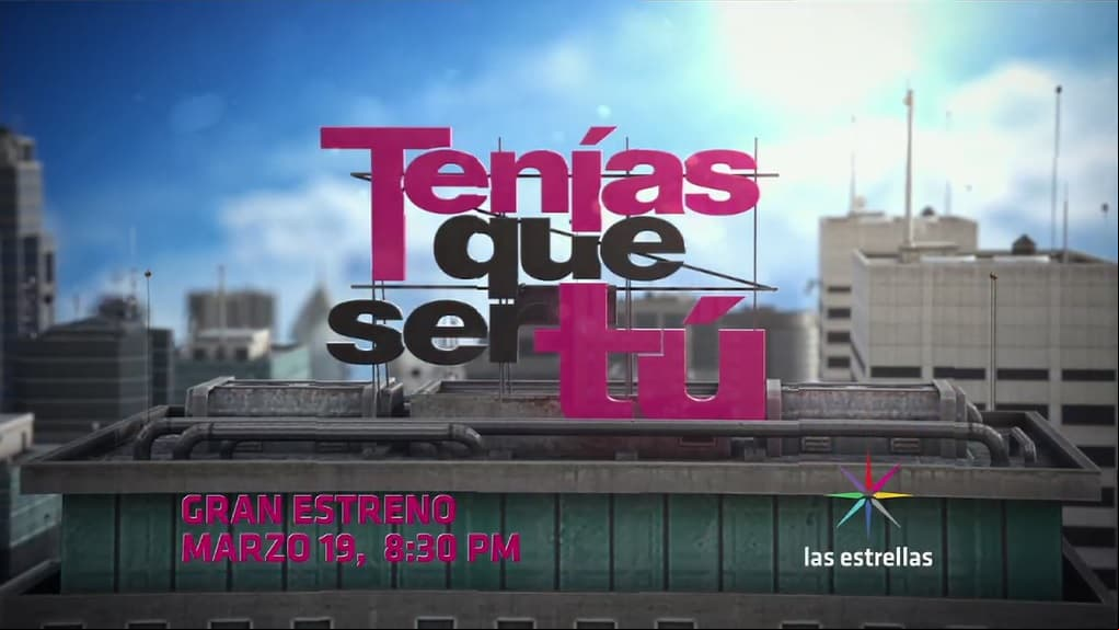 Para bien o para mal, ¡Tenías que ser Tú! Próximo gran estreno