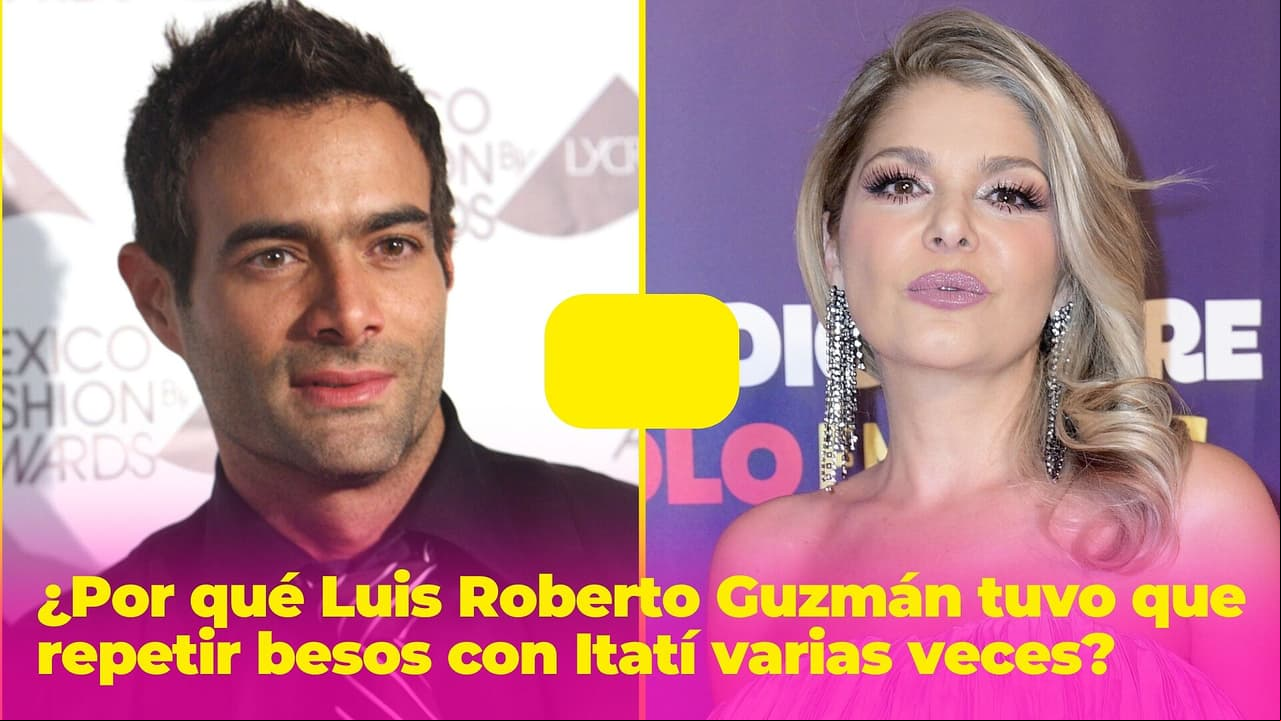 Luis Roberto Guzmán contó por qué tuvo que repetir besos con Itatí Cantoral 'una y otra vez'