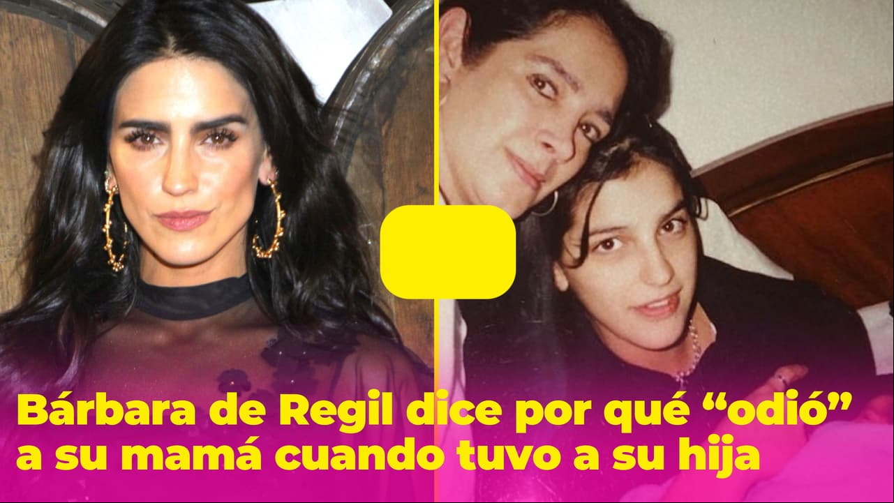 Bárbara de Regil confiesa que “odiaba” a su mamá porque no le ayudaba a cuidar a su hija