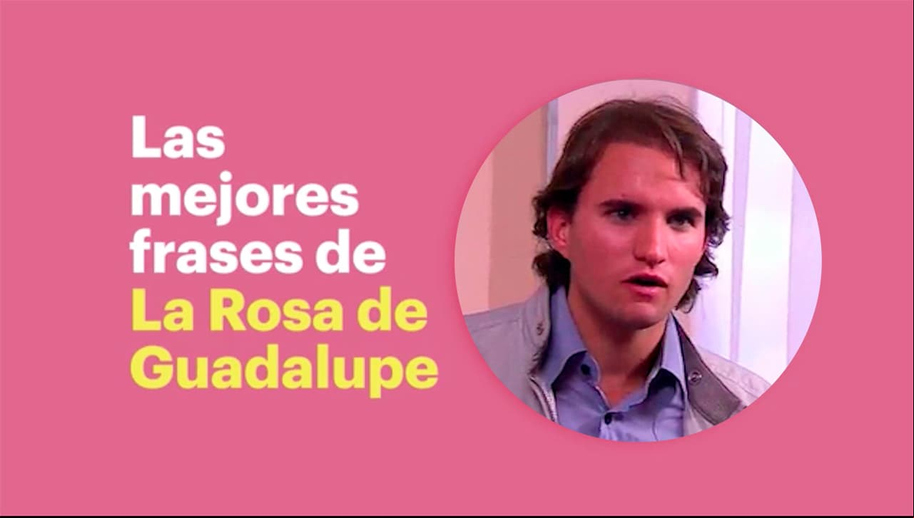7 frases de 'La Rosa de Guadalupe' que pudieron haber inspirado emblemáticos memes