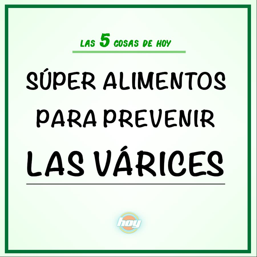 Súper alimentos para prevenir las várices