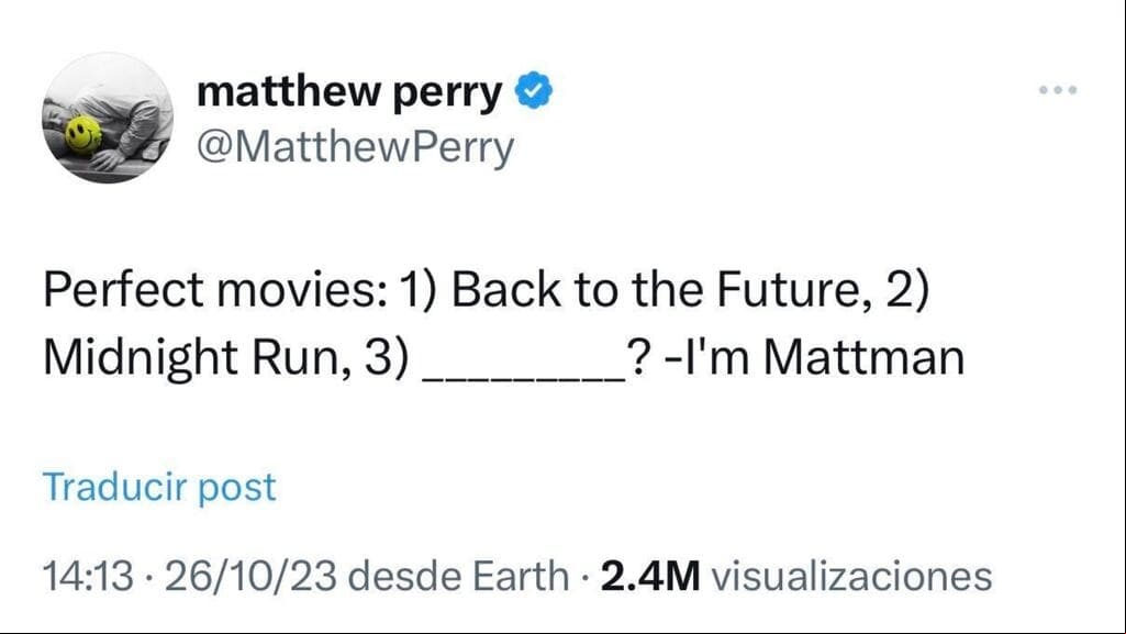 Apenas el pasado 26 de octubre, dos días antes de morir, Matthew Perry preguntó a sus seguidores cuál consideraban como la tercera "película perfecta".