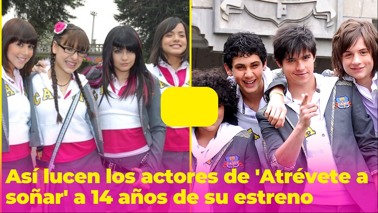 Así lucen los actores de 'Atrévete a soñar' a 14 años de su estreno: muchos están irreconocibles