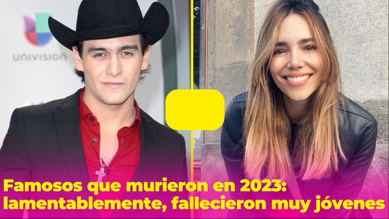 Famosos que murieron jóvenes en 2023 y nos dejaron con un nudo en la garganta