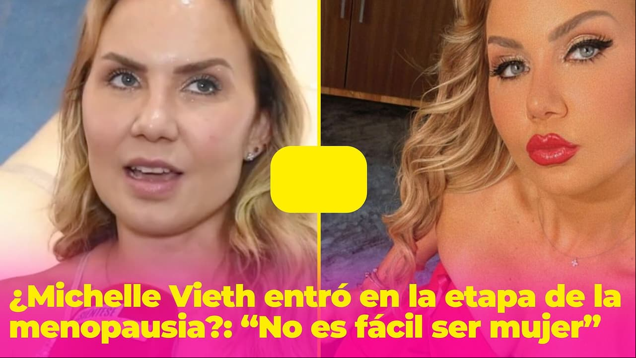 ¿Michelle Vieth ya entró en la etapa de la menopausia?: ”No es fácil ser mujer”