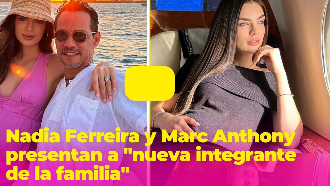 Nadia Ferreira celebra la llegada de la "nueva integrante de la familia" que formó con Marc Anthony