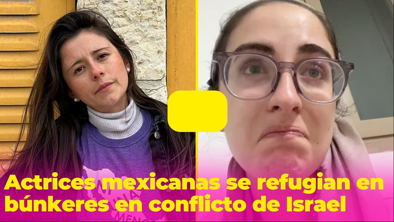 Actrices mexicanas en Israel se refugian en búnkeres por la guerra: su dramático testimonio