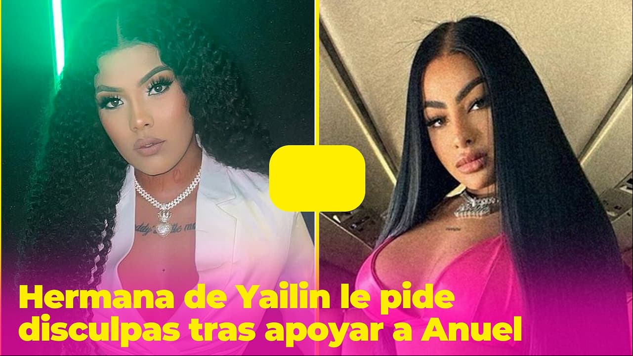 Hermana de Yailin le pide disculpas tras apoyar a Anuel y decirle que es una "doble cara"