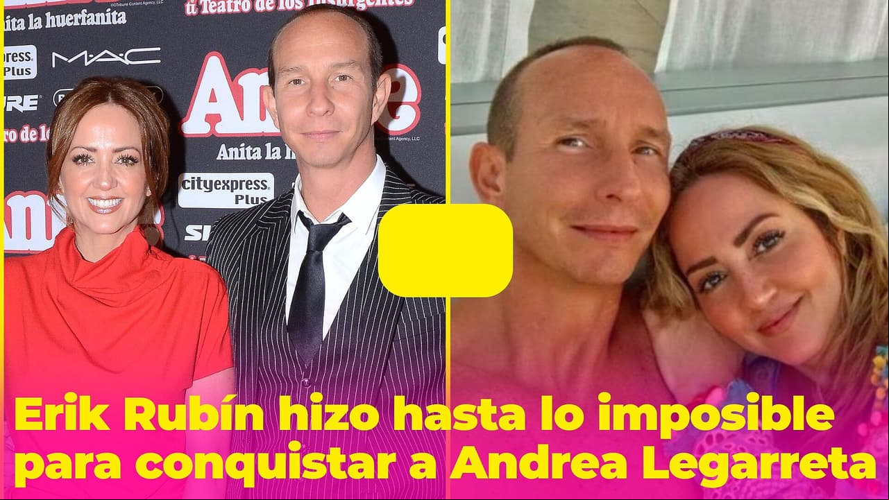 Erik Rubín hizo hasta lo imposible para conquistar a Andrea Legarreta: la familia se opuso a su amor