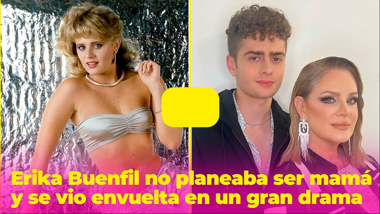 "No estaba planeado": Erika Buenfil no esperaba tener un hijo y se vio envuelta en un gran drama
