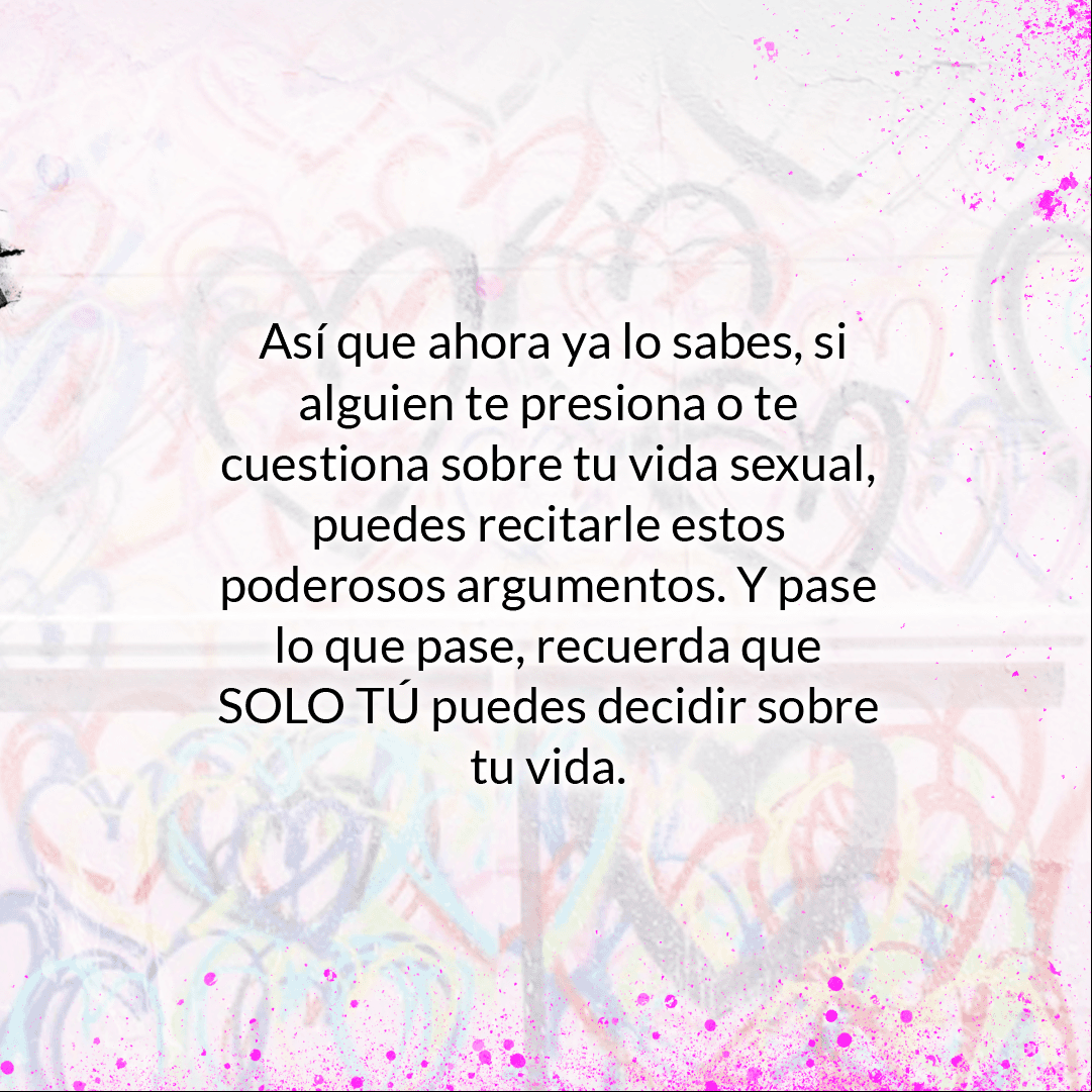 "El que tú tengas o no tengas relaciones no cambia quién eres. Si lo vas a hacer es porque quieres, no porque los compañeros o amigos te estén presionando de alguna forma", concluye el sexólogo David Ocampo.