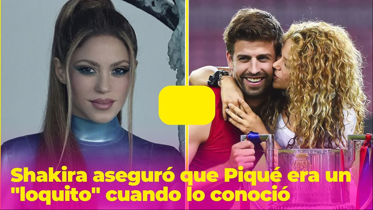 Shakira dijo que Piqué era un "loquito" cuando lo conoció y no tenía "garantía de formar una familia"