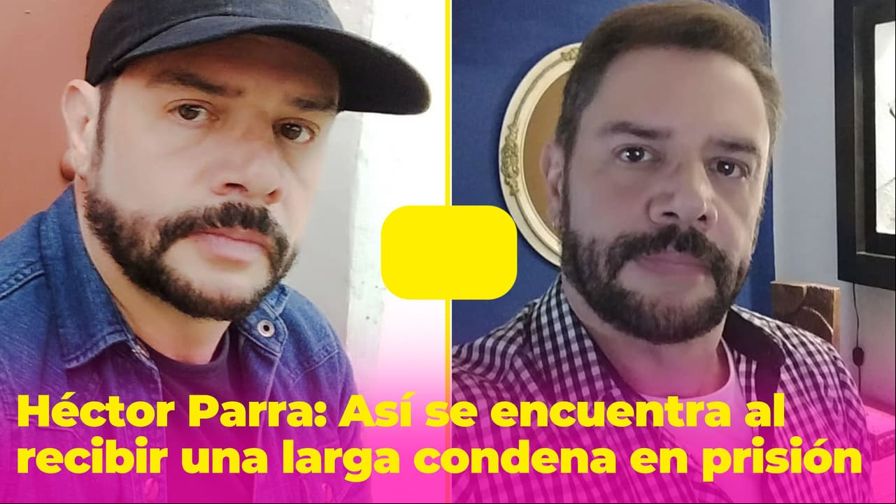 Así se encuentra Héctor Parra luego de ser sentenciado a 10 años y 6 meses de prisión