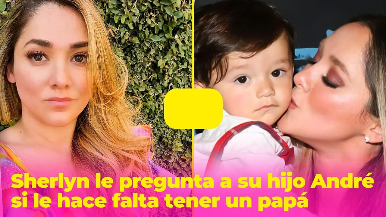 Sherlyn le pregunta de frente a su hijo André si le hace falta tener un papá